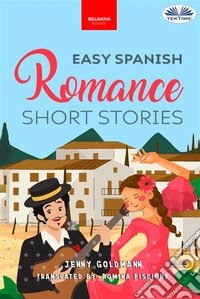 Easy Spanish Romance Short Stories10 Beautiful Love Stories In Easy Spanish. E-book. Formato EPUB ebook