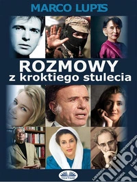 Rozmowy Z Krótkiego StuleciaBliskie Spotkania Z Najwazniejszymi Postaciami XX Wieku, Od Polityki Po Kulture I Sztuke. E-book. Formato EPUB ebook