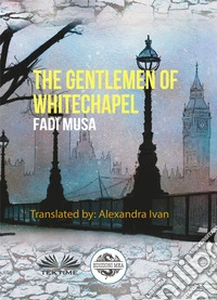 The Gentlemen Of Whitechapel. E-book. Formato EPUB ebook
