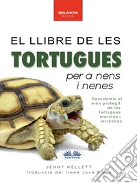 El Llibre De Les Tortugues Per A Nens I NenesMés De 100 Dades Increïbles Sobre Les Tortugues, Fotos, Preguntes I Molt Més!. E-book. Formato EPUB ebook
