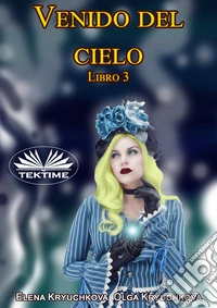 Venido Del Cielo. Libro 3. E-book. Formato EPUB ebook