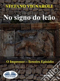 No Signo Do LeãoO Impressor - Terceiro Episódio. E-book. Formato EPUB ebook