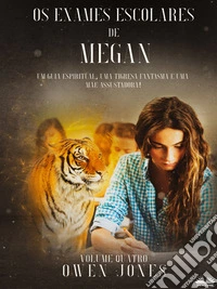 Os Exames Escolares De MeganUm Guia Espiritual, Uma Tigresa Fantasma E Uma Mãe Assustadora!. E-book. Formato EPUB ebook