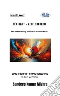 Eén Hart - Vele BreukenEen Verzameling Van Gedichten En Kunst. E-book. Formato EPUB ebook