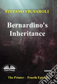 Bernardino's InheritanceThe Printer - Episode 4. E-book. Formato EPUB ebook