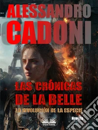 Las Crónicas De La BelleLa Involución De La Especie. E-book. Formato EPUB ebook