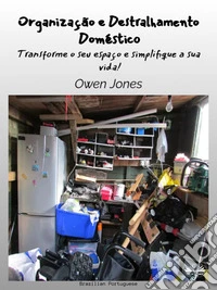 Organização E Destralhamento DomésticoTransforme O Seu Espaço E Simplifique A Sua Vida!. E-book. Formato EPUB ebook