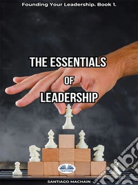 The Essentials Of Leadership. E-book. Formato EPUB ebook