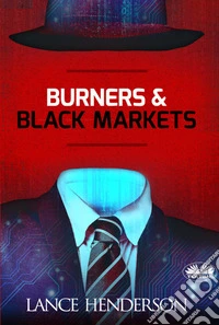 Burners & Black Markets. E-book. Formato EPUB ebook
