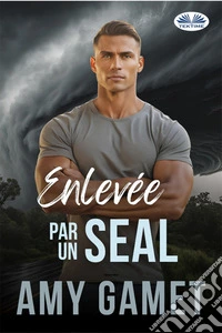 Enlevée Par Un SEALHERO Force - Tome 7. E-book. Formato EPUB ebook