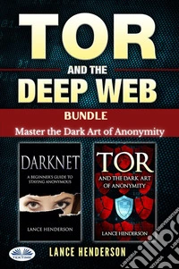 Tor And The Deep Web BundleMaster The Dark Art Of Anonymity. E-book. Formato EPUB ebook