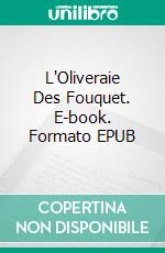L'Oliveraie Des Fouquet. E-book. Formato EPUB ebook