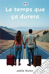 Le Temps Que Ça Durera. E-book. Formato EPUB ebook