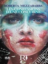 Les Confessions D'Une Concubine. E-book. Formato EPUB ebook