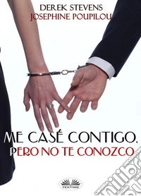 Me Casé Contigo, Pero No Te Conozco. E-book. Formato EPUB ebook