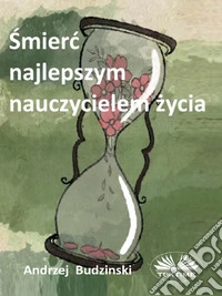 Smierc Najlepszym Nauczycielem Zycia. E-book. Formato EPUB ebook