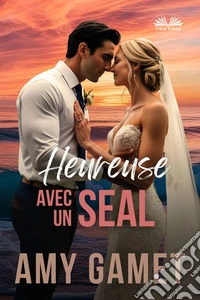 Heureuse Avec Un SEALHERO Force - Tome 8. E-book. Formato EPUB ebook