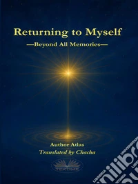 Returning To MyselfBeyond All Memories. E-book. Formato EPUB ebook