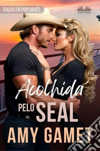 Acolhida Pelo SEAL. E-book. Formato EPUB ebook