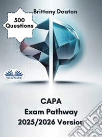 CAPA Exam Pathway 2025/2026 VersionMaster The Certified Ambulatory Perianesthesia Nurse Exam With 500 Targeted Practice Questions. E-book. Formato EPUB ebook