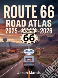 Route 66 Road Atlas 2025 - 2026Complete Navigation Guide With Detailed Maps, Scenic Byways, RV Routes, Campgrounds, Hiking Trails,. E-book. Formato EPUB ebook