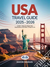 USA Travel Guide 2025-2026The Complete Resource To Explore The 50 American States For Unforgettable Adventures – 5,000+ Ideas. E-book. Formato EPUB ebook