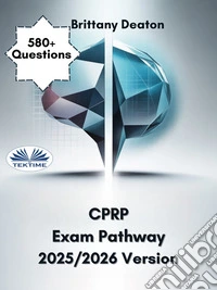 CPRP Exam Pathway 2025/2026 VersionFocused Preparation For The Certified Psychiatric Rehabilitation Practitioner Exam With 580+ Practic. E-book. Formato EPUB ebook