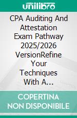 CPA Auditing And Attestation Exam Pathway 2025/2026 VersionRefine Your Techniques With A Collection Of 600 Practice Questions. E-book. Formato EPUB ebook