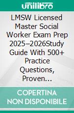 LMSW Licensed Master Social Worker Exam Prep 2025–2026Study Guide With 500+ Practice Questions, Proven Strategies, And Tips To Pass The ASWB Master's Exam. E-book. Formato EPUB ebook