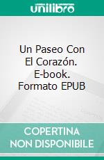 Un Paseo Con El Corazón. E-book. Formato EPUB ebook