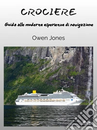 CrociereGuida Alle Moderne Esperienze Di Navigazione. E-book. Formato EPUB ebook
