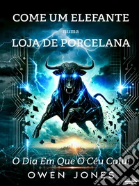 Como Um Elefante Numa Loja De PorcelanaO Dia Em Que O Céu Caiu!. E-book. Formato EPUB ebook