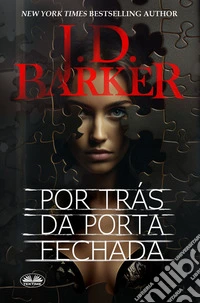Por Trás Da Porta Fechada. E-book. Formato EPUB ebook