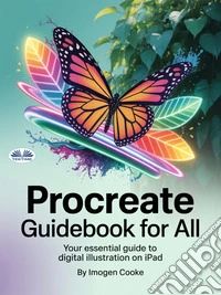 Procreate Guidebook For AllYour Essential Guide To Digital Illustration On IPad. E-book. Formato EPUB ebook