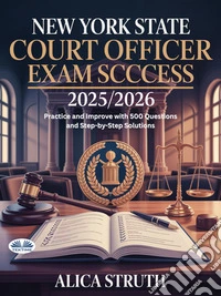 New York State Court Officer Exam Success 2025/2026Practice And Improve With 500 Questions And Step-By-Step Solutions. E-book. Formato EPUB ebook