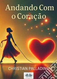 Andando Com O Coração. E-book. Formato EPUB ebook