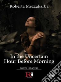 In The Uncertain Hour Before MorningPoems For A Year. E-book. Formato EPUB ebook