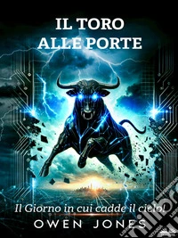Il Toro Alle PorteIl Giorno In Cui Cadde Il Cielo. E-book. Formato EPUB ebook