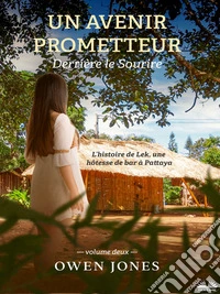 Un Avenir PrometteurL’histoire De Lek, Une Hôtesse De Bar À Pattaya. E-book. Formato EPUB ebook
