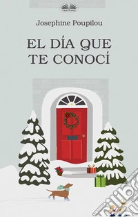 El Día Que Te Conocí. E-book. Formato EPUB ebook