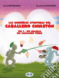 Ese Granuja Del Caballero FierroLas Increíbles Aventuras Del Caballero Chuletón. Vol. 2. E-book. Formato EPUB ebook