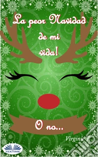La Peor Navidad De Mi Vida! O No.... E-book. Formato EPUB ebook