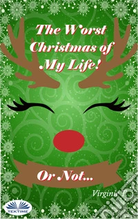 The Worst Christmas Of My Life! Or Not.... E-book. Formato EPUB ebook