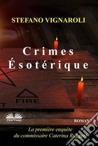 Crimes ÉsotériquesLa Première Enquête Du Commissaire Caterina Ruggeri. E-book. Formato EPUB ebook