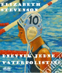 Dnevnik Jedne Vaterpolistice. E-book. Formato EPUB ebook