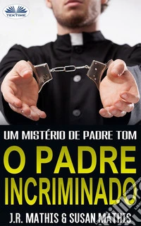 O Padre IncriminadoUm Mistério De Padre Tom. E-book. Formato EPUB ebook