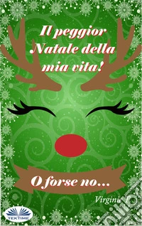 Il Peggior Natale Della Mia Vita! O Forse No…. E-book. Formato EPUB ebook
