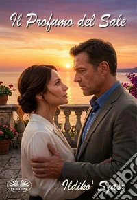 Il Profumo Del SaleUna Storia D’amore Clandestina Tra Passione, Mistero E Mare. E-book. Formato EPUB ebook