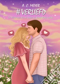 #VerliefdZe Wilde Een Nieuw Begin En Vond Ware Liefde. E-book. Formato EPUB ebook