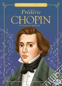 Frédéric Chopin. E-book. Formato EPUB ebook
